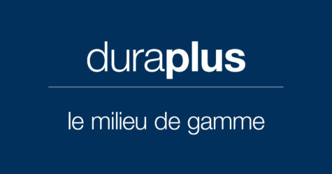 duraplus – le milieu de gamme duraplus – le milieu de gamme